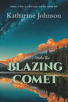 Born under the Blazing Comet by Katharine Johnson